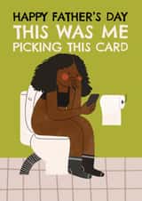 Funny Father's Day Card - Toilet Scrolling - Me Picking This Card created by AbiGoLucky