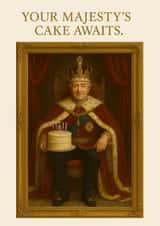 Fun Birthday Card - For Him - Your Majesty’s Cake Awaits created by Proper Cards