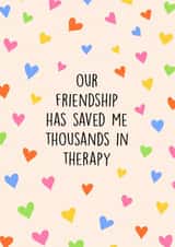 Fun Love & Friendship/Just Because Card - Our Friendship Has Saved Me created by Poppy & Mabel 