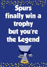 Tottenham Father's Day Card - Spurs Finally Won A Trophy - Legend created by Kerrylovescards