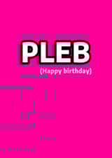 Pink Happy Birthday Card - Pleb created by Alex Smith