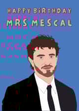 Funny Birthday Card - Mrs. Mescal - Paul Mescal created by Pretty Unique Gifts