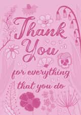 Pretty thank you card - Floral - Thank you for everything that you do created by The Unironic Geek