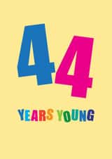 Classic Birthday Card - 44th - Forty Four Years Young created by mrs L cards