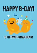 Funny Happy B-Day Birthday Card to my fave human bean! created by Pango Productions