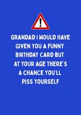 Cheeky Birthday Card - For Grandad - Piss Yourself created by Katielakin
