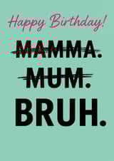 Funny Birthday Card for Mum – Mamma, Mum… BRUH – Humorous and Modern created by Yeh Boi