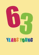 Classic Birthday Card - 63rd - Sixty Three Years Young created by mrs L cards