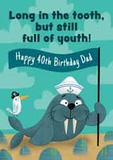 Cute Birthday Card - For Dad - 40th - Walrus created by Hannah Jayne Lewin