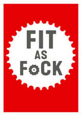 A stylish art card for the 'Fit As F-ck' cycle obsessed people in your life created by DOMINIC RAAD