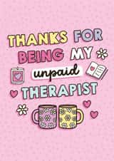 Cute Love And Friendship Card - Unpaid Therapist created by Sam Jayne Design