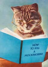 Funny Friendship Card - Just Because - Cat Reading A Book - How To Kill a Mockingbird literature created by kissmekwik
