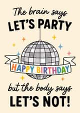 Cheeky Birthday Card - The Brain Says Let's Party - Body Says Let's Not! created by The Merry Giraffe