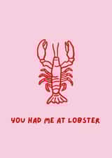 Fun Love & Friendship/Valentine's Day Card - Lobster - You Had Me At Lobster created by Margaux and Yuthida