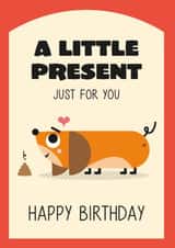 Cute Funny Birthday - Dog Lover - Sausage Dog - A Little Present Just For You created by Christine Fraser Makes