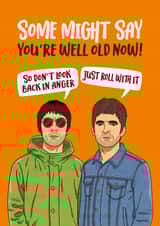 Funny Birthday Card - Oasis - Some Might Say You're Well Old Now created by Atwood & Atwood