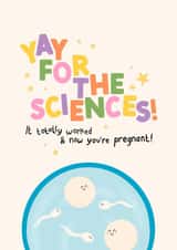 Rude Pregnancy Card - Yay For The Sciences - Now You're Pregnant! created by The Happy Badger