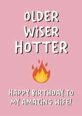 Funny Birthday Card - For Wife - Older, Wiser And Hotter created by Stuck Shop Gifts