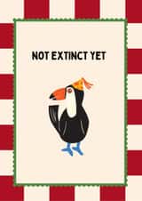 Funny Birthday Card - Not extinct - For Him created by thelittleone