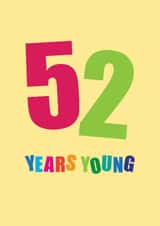 Classic Birthday Card - 52nd - Fifty Two Years Young created by mrs L cards