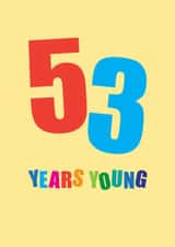 Classic Birthday Card - 53rd - Fifty Three Years Young created by mrs L cards