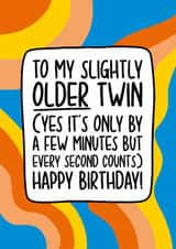 Funny Birthday Card - Twin Sibling - Slightly Older created by TeePee Creations