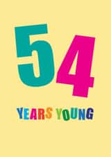Classic Birthday Card - 54th - Fifty Four Years Young created by mrs L cards