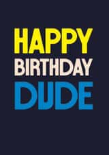 Classic Birthday Card - Happy Birthday Dude - For Him created by Rebecca Prinn