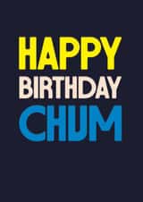 Classic Birthday Card - Happy Birthday Chum - For Him created by Rebecca Prinn