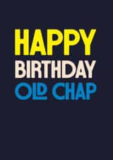 Classic Birthday Card - Happy Birthday Old Chap - For Him created by Rebecca Prinn