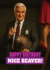 Funny Birthday Card - The Naked Gun - Nice Beaver created by ShortRound888