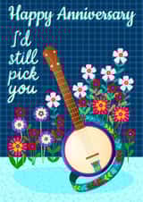 I'd Still Pick You – Funny Anniversary Card with Banjo & Flowers created by Regina Moore