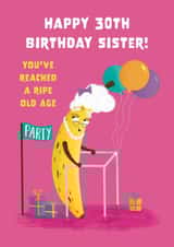 Cute Birthday Card - 30th - For Sister - Ripe Banana created by Hannah Jayne Lewin