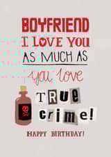 Funny Birthday Card - For Boyfriend - True Crime created by Pencilface