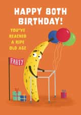 Cute 80th Birthday Card - Ripe Banana - Old Age created by Hannah Jayne Lewin