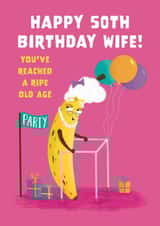 Cute 50th Birthday Card - For Wife - Ripe Banana created by Hannah Jayne Lewin