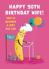 Cute 90th Birthday Card - For Wife - Ripe Banana created by Hannah Jayne Lewin