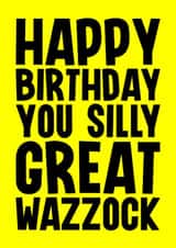 Rude Birthday Card - Silly Great Wazzock created by Blind Faith