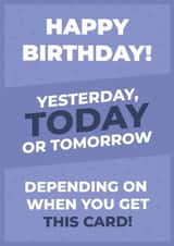 Funny Birthday Timing – Yesterday, Today or Tomorrow created by I Love My Card