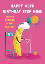 Cute 40th Birthday Card - For Step Mum - Ripe Banana created by Hannah Jayne Lewin