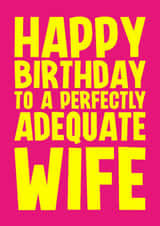Funny Birthday Card - For Wife - Perfectly Adequate created by Blind Faith