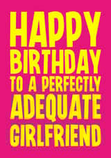 Funny Birthday Card - For Girlfriend - Perfectly Adequate created by Blind Faith
