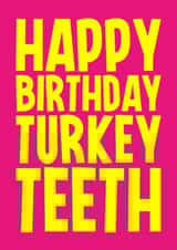 Funny Birthday Card - Turkey Teeth created by Blind Faith