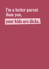 Funny Love And Friendship Card - Better Parent created by TWAAT Cards