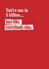 Funny Birthday Card - One In 8 Billion created by TWAAT Cards