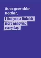 Funny Anniversary Card - More Annoying Everyday created by TWAAT Cards