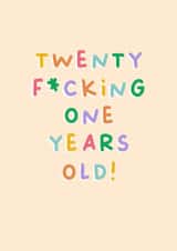 Funny Birthday Card - 21st - Twenty-One Fucking Years Old created by Sarah Harding