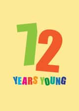 Classic 72nd Birthday Card - 72 Years Young created by mrs L cards