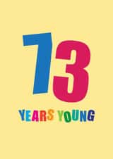 Classic 73rd Birthday Card - 73 Years Young created by mrs L cards