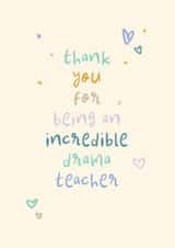 Classic Thank You Card - Incredible Drama Teacher - Hearts created by Rebecca Prinn